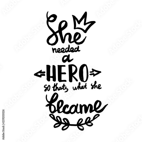 She needed a hero  so that s what she became handwriting monogram calligraphy. Black and white engraved ink art.