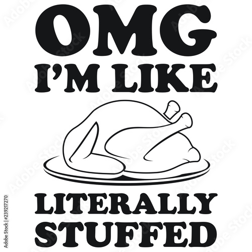 OMG I'm Like Literally Stuffed Turkey