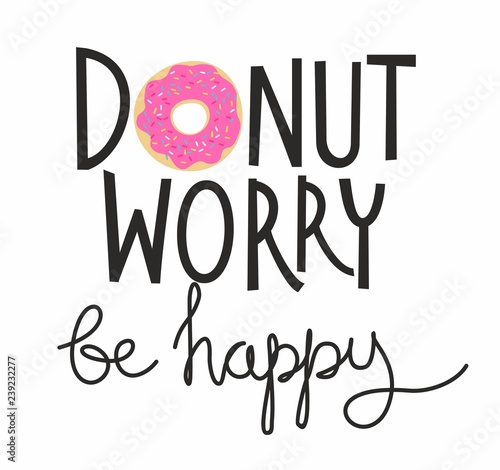 Don't worry be happy lettering print for t-shirt with donut