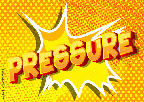 Pressure - Vector illustrated comic book style phrase on abstract background.