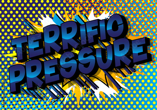 Terrific Pressure - Vector illustrated comic book style phrase on abstract background.