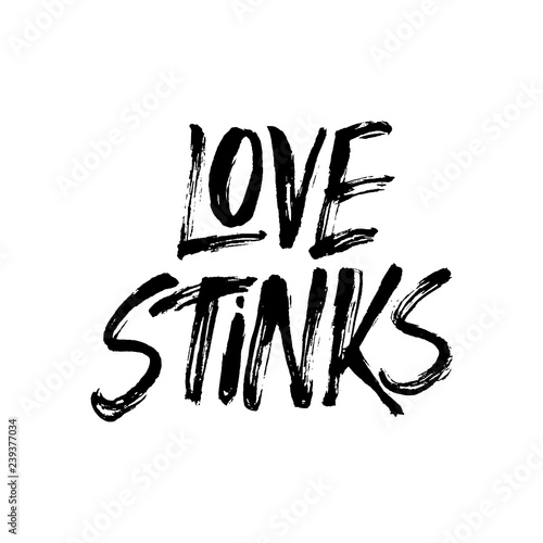 Love stinks - antivalentine's day calligraphic quote.