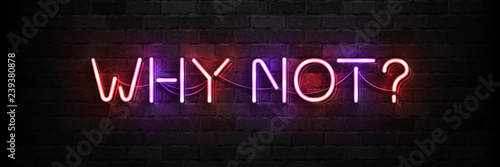 Vector realistic isolated neon sign of Why Not logo for template decoration and covering on the wall background.