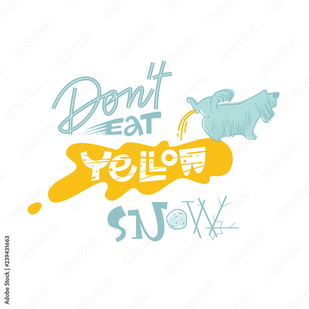 Don't eat yellow snow lettering Don't eat yellow snow lettering