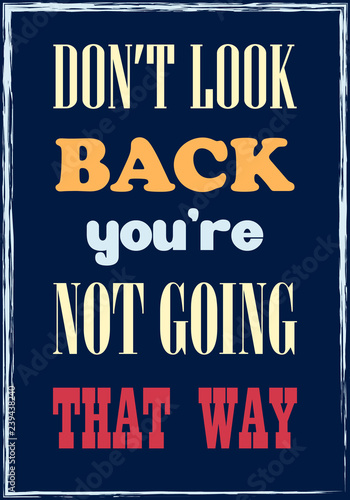 Do not look back You are not going that way Motivational Quote Poster