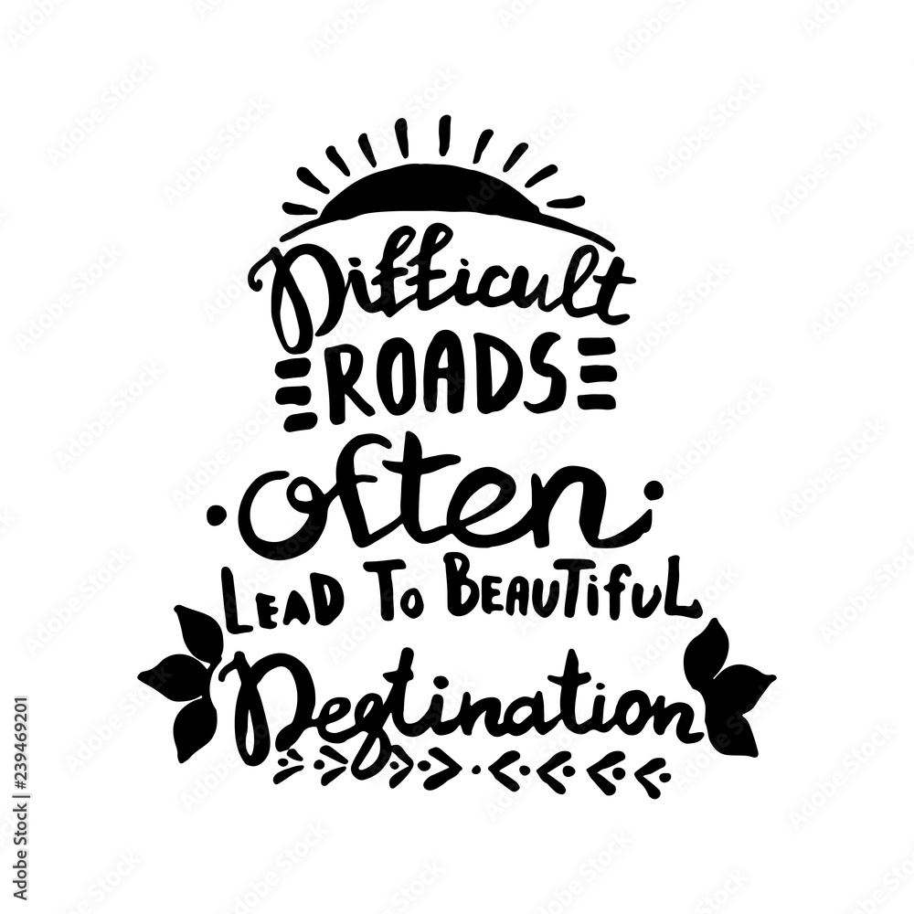 Fototapeta premium Difficult roads often lead to beautiful degtination handwriting monogram calligraphy. Engraved ink art vector
