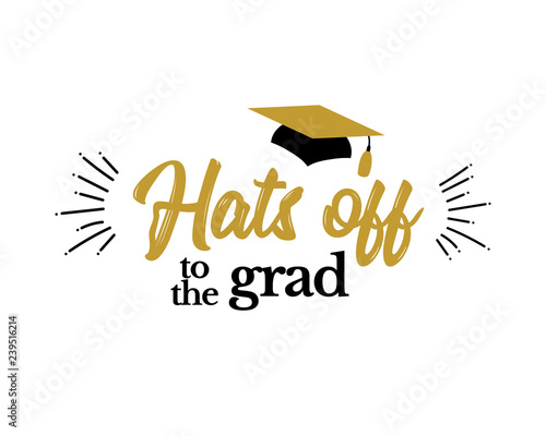  Hats off to the grad Congrats Graduates