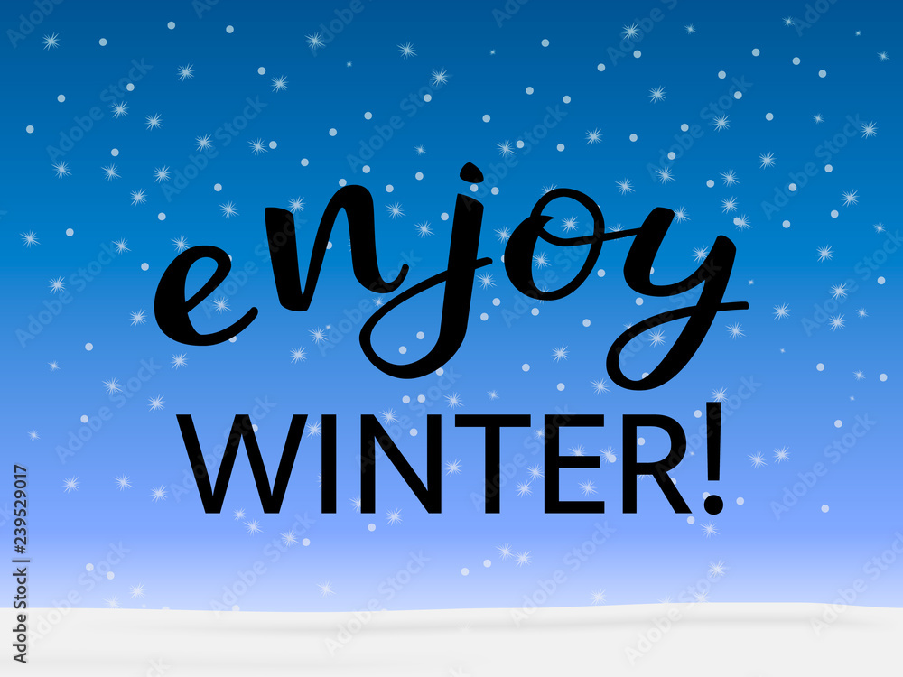 Enjoy winter lettering on a snowy background. Vector illustration