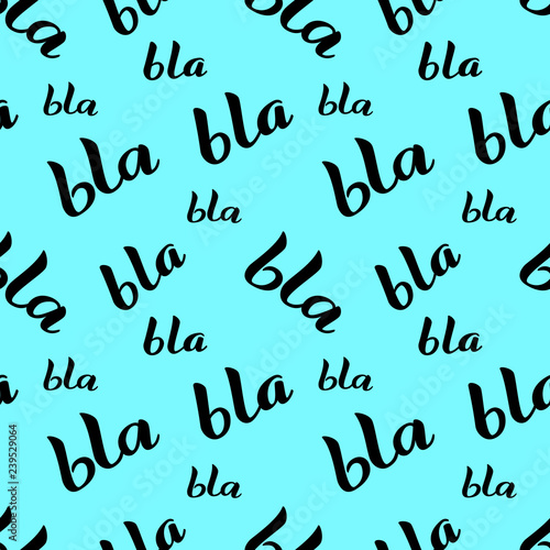 Bla-bla-bla lettering seamless background. Vector illustration