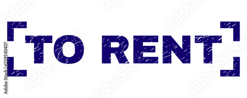 TO RENT text seal stamp with distress texture. Text title is placed inside corners. Blue vector rubber print of TO RENT with grunge texture.