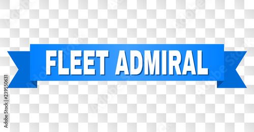 FLEET ADMIRAL text on a ribbon. Designed with white caption and blue stripe. Vector banner with FLEET ADMIRAL tag on a transparent background.