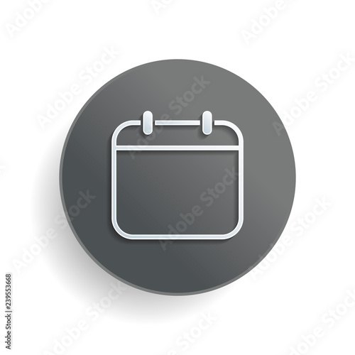 Simple calendar, Linear, thin outline. White paper symbol on gray round button or badge with shadow