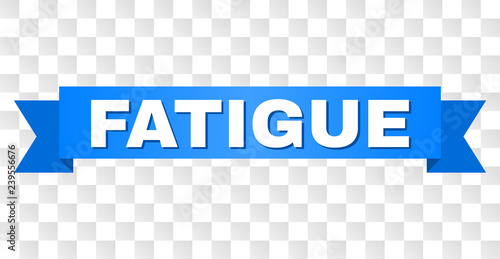 FATIGUE text on a ribbon. Designed with white caption and blue stripe. Vector banner with FATIGUE tag on a transparent background.