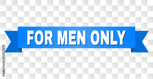 FOR MEN ONLY text on a ribbon. Designed with white caption and blue tape. Vector banner with FOR MEN ONLY tag on a transparent background.