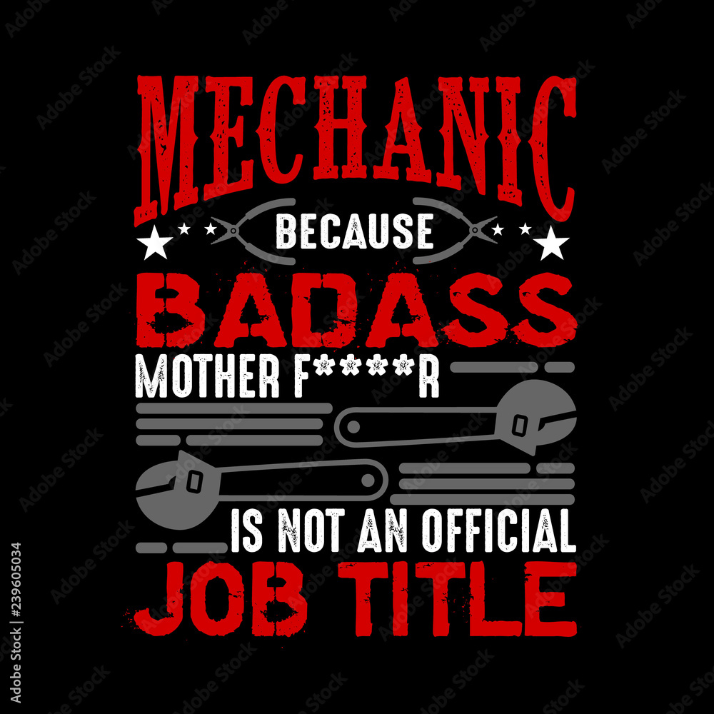 Mechanic quote and saying. best for Graphic goods like poster, t shirt