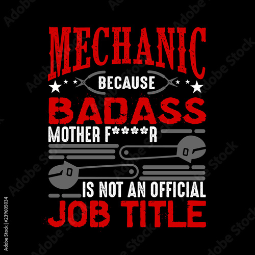 Mechanic quote and saying. best for Graphic goods like poster, t shirt and other.