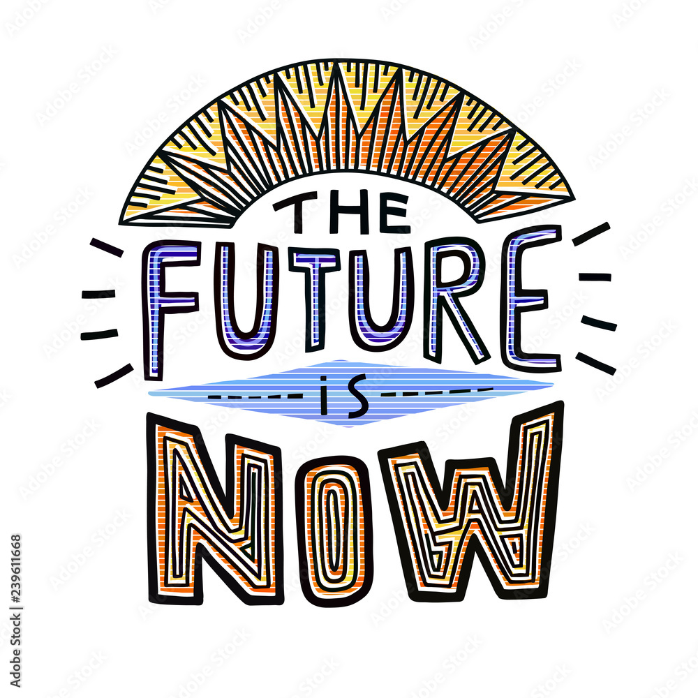 Future Is Now lettering isolated Future Is Now lettering isolated