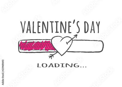 Progress bar with inscription - Valentines Day loading and heart shape with arrow in sketchy style. Vector illustration for t-shirt design, poster or valentines card.