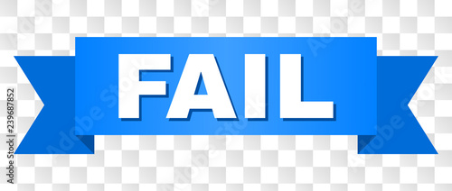 FAIL text on a ribbon. Designed with white title and blue tape. Vector banner with FAIL tag on a transparent background.