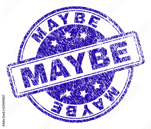 MAYBE stamp seal imprint with grunge texture. Designed with rounded rectangles and circles. Blue vector rubber print of MAYBE tag with retro texture.