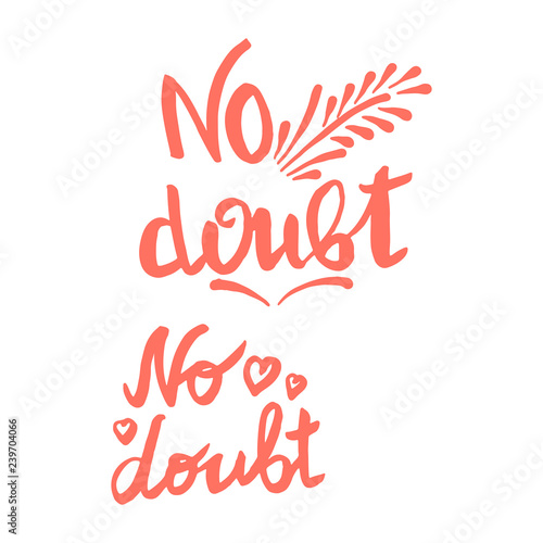 No doubt handwriting monogram calligraphy. Phrase poster graphic desing. Black and white engraved ink art.