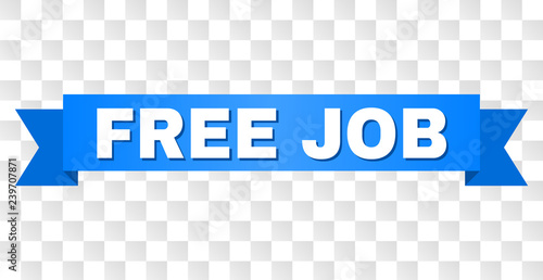FREE JOB text on a ribbon. Designed with white caption and blue tape. Vector banner with FREE JOB tag on a transparent background.