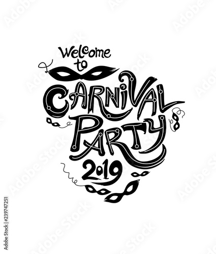 Welcome to Carnival Party. 2019. Graphic vector logo with black carnival masks. Handwritten title with party elements isolated on white.