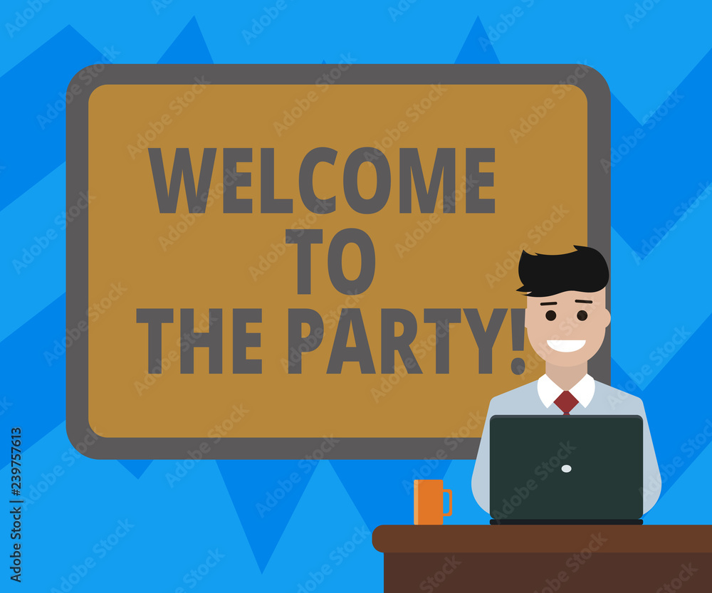 Text sign showing Welcome To The Party. Conceptual photo Greeting starting celebration fun joy happiness Blank Bordered Board behind Man Sitting Smiling with Laptop Mug on Desk