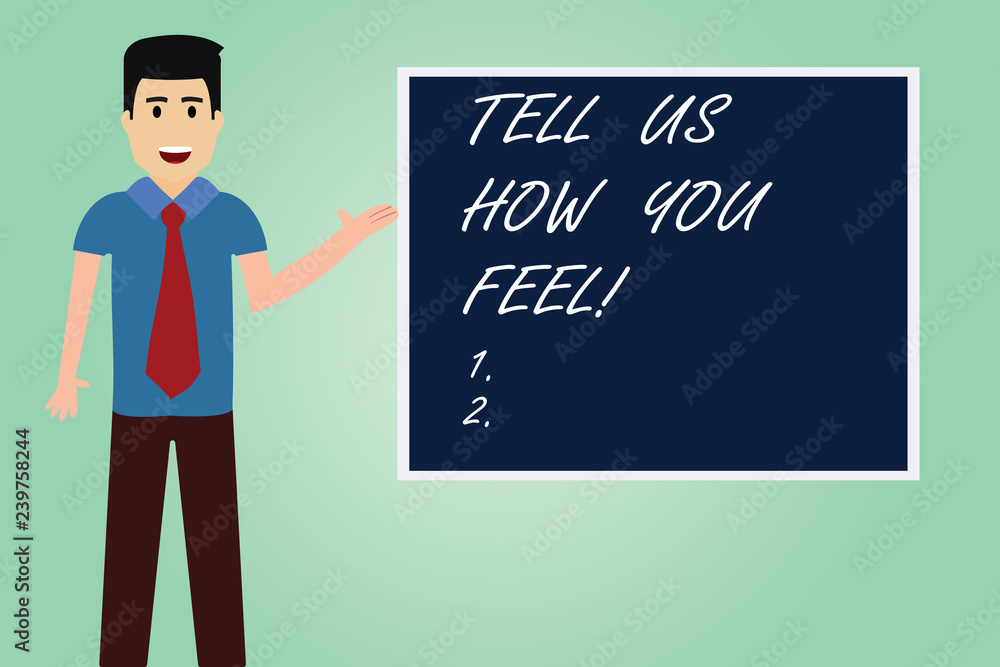 Handwriting text writing Tell Us How You Feel. Concept meaning Express your emotions and thoughts to other showing Man with Tie Standing Talking Presenting Blank Color Square Board photo Handwriting text writing Tell Us How You Feel. Concept meaning Express your emotions and thoughts to other showing Man with Tie Standing Talking Presenting Blank Color Square Board photo