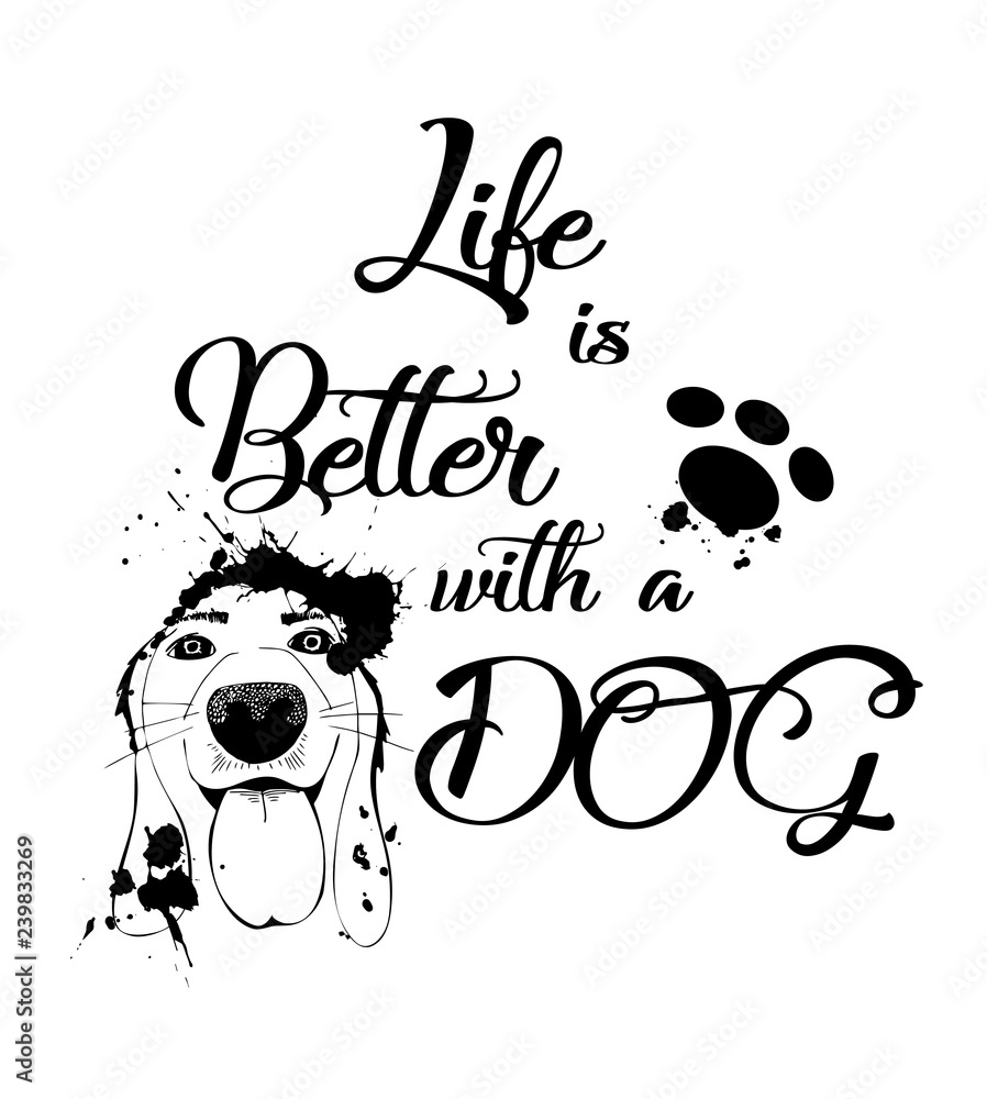 Vector hand drawn motivational and inspirational quote - Life is better with a dog. Vector hand drawn motivational and inspirational quote - Life is better with a dog.
