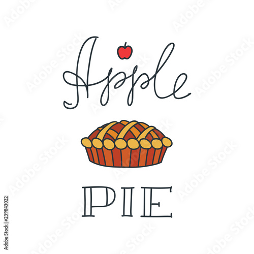  Apple pie. Handwritten lettering with Illustration of an apple pie on white background. Can be used for menu, logo or flyer. Vector 8 EPS.