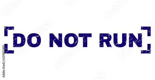DO NOT RUN tag seal print with distress texture. Text tag is placed inside corners. Blue vector rubber print of DO NOT RUN with unclean texture.