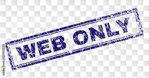 WEB ONLY stamp seal print with rubber print style and double framed rectangle shape. Stamp is placed on a transparent background. Blue vector rubber print of WEB ONLY caption with corroded texture.