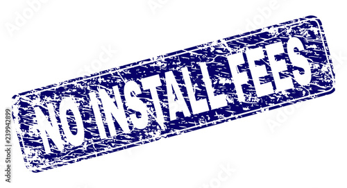 NO INSTALL FEES stamp seal print with grunge style. Seal shape is a rounded rectangle with frame. Blue vector rubber print of NO INSTALL FEES label with dirty style.