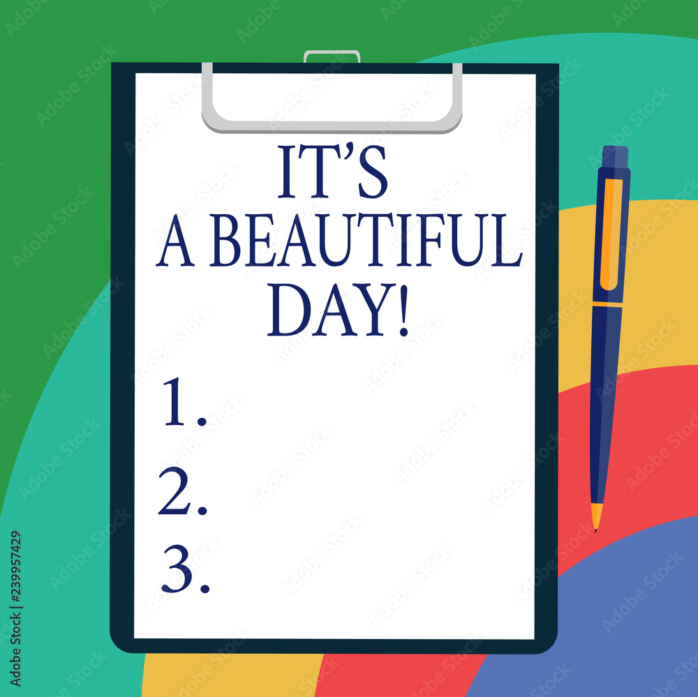 Conceptual hand writing showing It S A Beautiful Day. Business photo showcasing Happiness enjoying the moment motivation inspiration Sheet of Bond Paper on Clipboard with Ballpoint Text Space Conceptual hand writing showing It S A Beautiful Day. Business photo showcasing Happiness enjoying the moment motivation inspiration Sheet of Bond Paper on Clipboard with Ballpoint Text Space