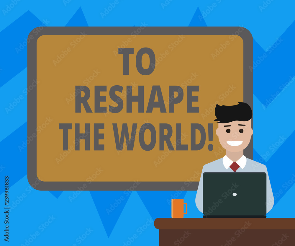 Text sign showing To Reshape The World. Conceptual photo Give the earth new perspectives opportunities Blank Bordered Board behind Man Sitting Smiling with Laptop Mug on Desk Text sign showing To Reshape The World. Conceptual photo Give the earth new perspectives opportunities Blank Bordered Board behind Man Sitting Smiling with Laptop Mug on Desk