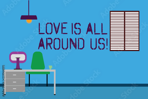 Text sign showing Love Is All Around Us. Conceptual photo Inspiration motivation roanalysistic feelings emotions Work Space Minimalist Interior Computer and Study Area Inside a Room photo