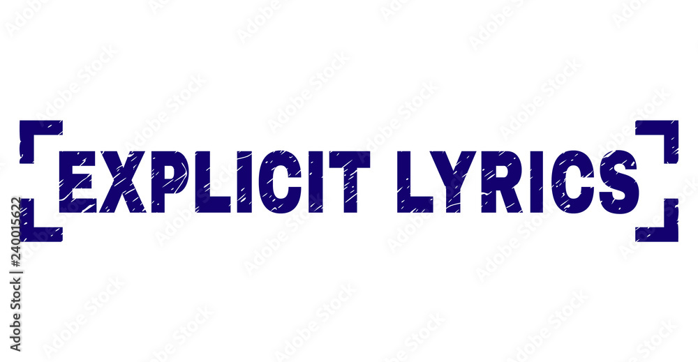 EXPLICIT LYRICS caption seal print with distress texture. Text caption is placed inside corners. Blue vector rubber print of EXPLICIT LYRICS with scratched texture.