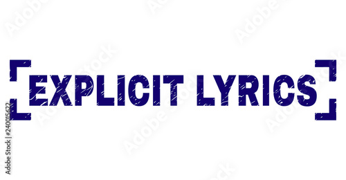 EXPLICIT LYRICS caption seal print with distress texture. Text caption is placed inside corners. Blue vector rubber print of EXPLICIT LYRICS with scratched texture.