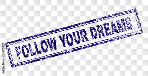 FOLLOW YOUR DREAMS stamp seal print with rubber print style and double framed rectangle shape. Stamp is placed on a transparent background.