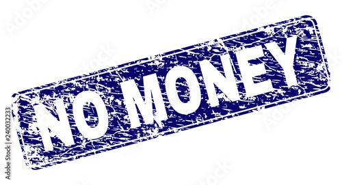 NO MONEY stamp seal print with grunge style. Seal shape is a rounded rectangle with frame. Blue vector rubber print of NO MONEY title with grunge style.