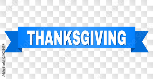 THANKSGIVING text on a ribbon. Designed with white caption and blue tape. Vector banner with THANKSGIVING tag on a transparent background.