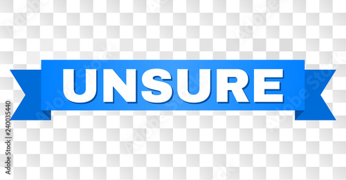 UNSURE text on a ribbon. Designed with white caption and blue tape. Vector banner with UNSURE tag on a transparent background.