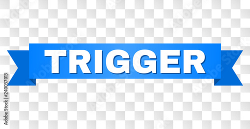TRIGGER text on a ribbon. Designed with white title and blue tape. Vector banner with TRIGGER tag on a transparent background.