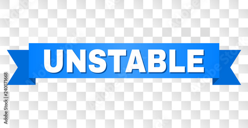 UNSTABLE text on a ribbon. Designed with white title and blue stripe. Vector banner with UNSTABLE tag on a transparent background.