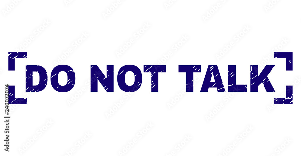 DO NOT TALK text seal print with grunge texture. Text tag is placed between corners. Blue vector rubber print of DO NOT TALK with dirty texture.