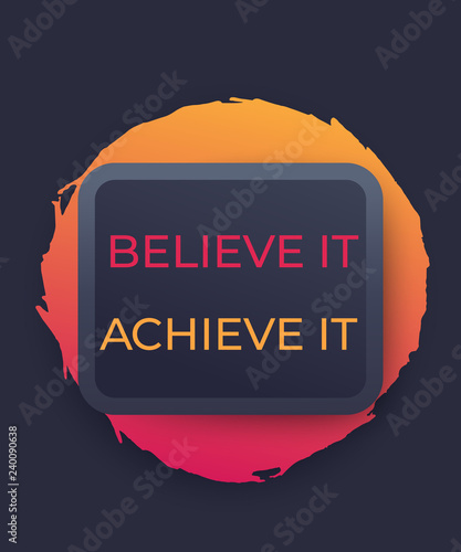 Believe it, achieve it vector poster, motivational text