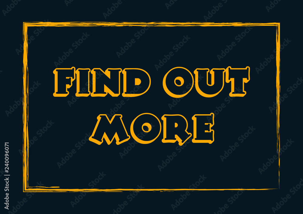 Find out more. Inspirational motivational quote. Positive concept Find out more. Inspirational motivational quote. Positive concept