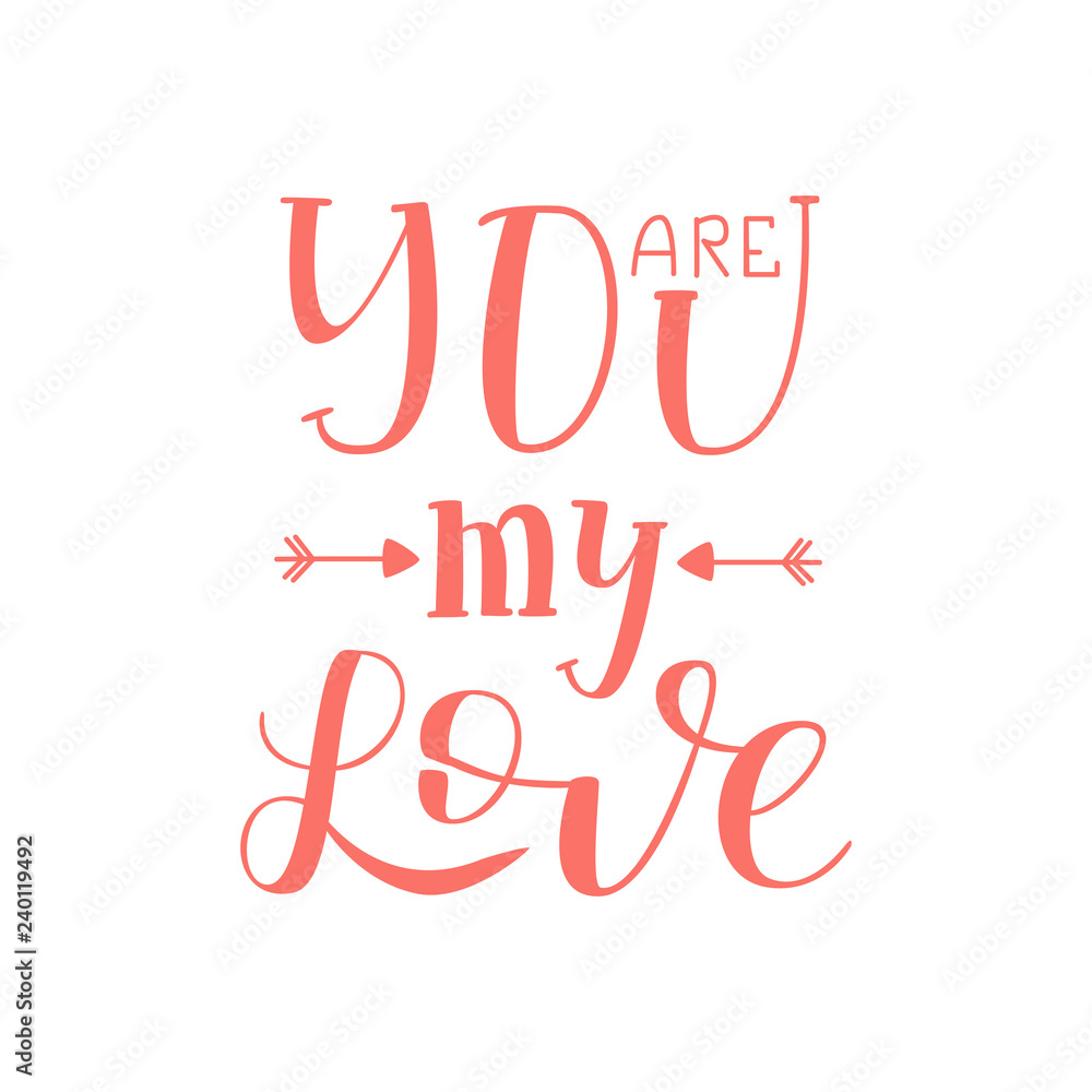 You are my Love Isolated on White Background Hand Drawn Lettering. Vector Illustration Quote for Valentine Day. Handwritten Inscription Phrase for Sale, Banner, Invitation.