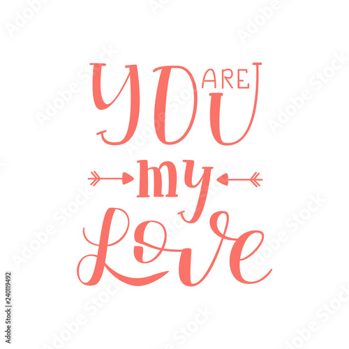 You are my Love Isolated on White Background Hand Drawn Lettering. Vector Illustration Quote for Valentine Day. Handwritten Inscription Phrase for Sale, Banner, Invitation.